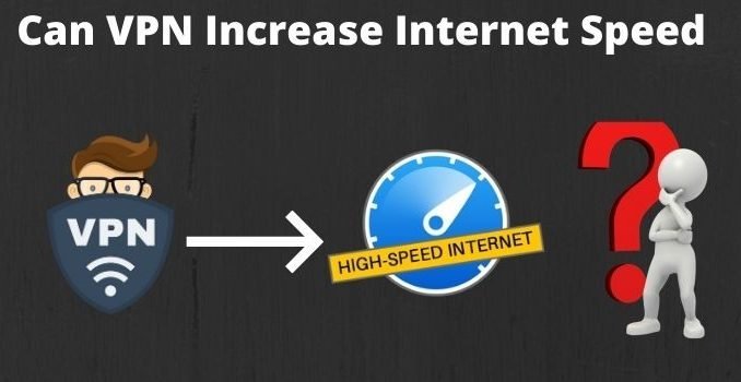 Can VPN Increase Internet Speed